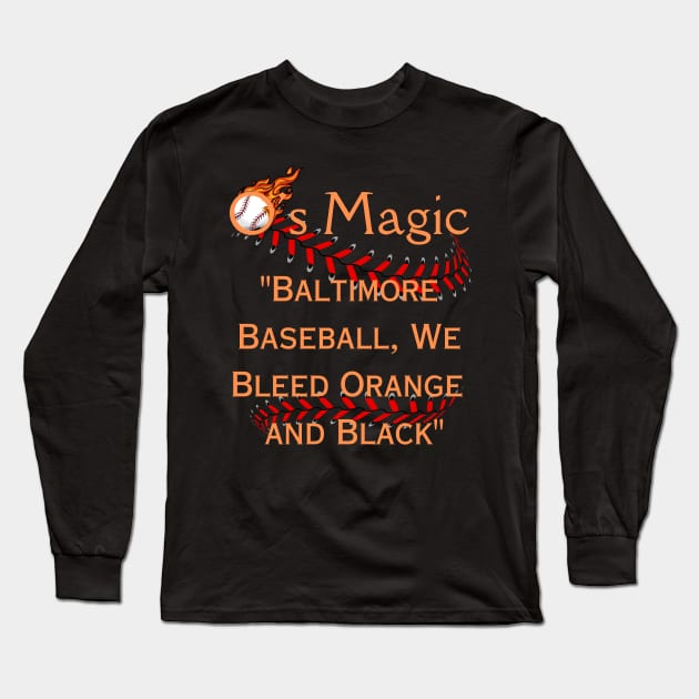 O'S MAGIC BALTIMORE BASEBALL WE BLEED ORANGE AND BLACK Long Sleeve T-Shirt by The C.O.B. Store